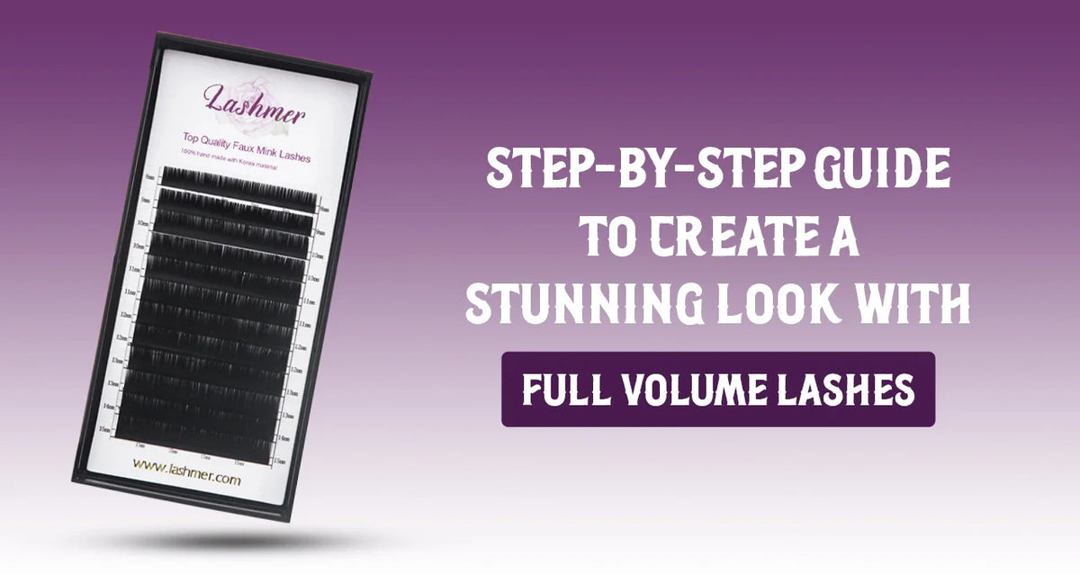 Create a Stunning Look with Full Volume Lashes