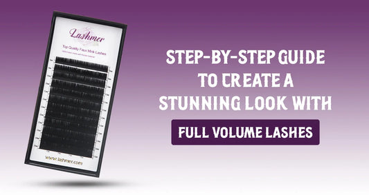 Create a Stunning Look with Full Volume Lashes