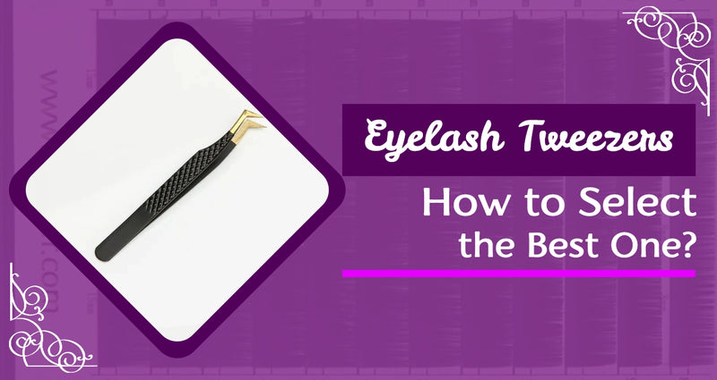 Select Best Eyelash Extension Tweezers
