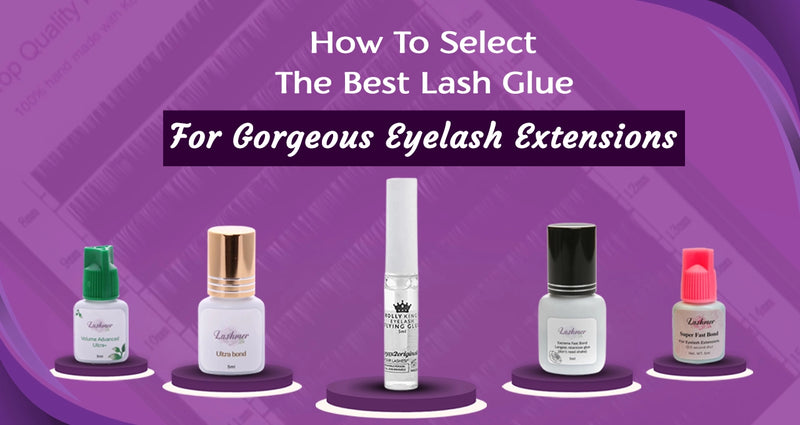 How To Select Best Eyelash glue