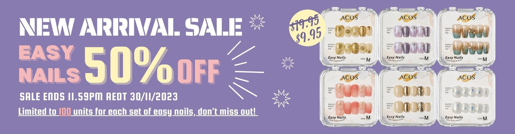 New arrival sale - Easy Nails 50% off. Sale ends 11:59pm 30/11/2023. Limited to 100 units for each set of easy nails, don't miss out!